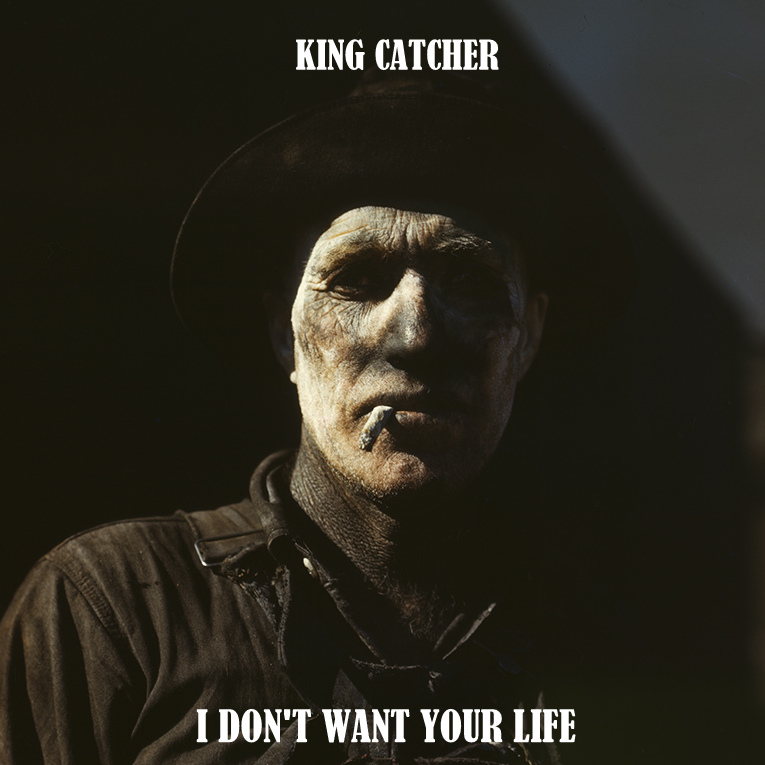 King Catcher I Don't Want Your Life Single