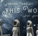 music video-in this world by trevor wesley-trevor wesley-raven felix-indie music-indie pop-hip hop-music blog-wolfinasuit-wolf in a suit