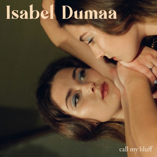 call my bluff - Isabel Dumaa - usa - indie - indie music - indie pop - indie rock - indie folk - new music - music blog - wolf in a suit - wolfinasuit - wolf in a suit blog - wolf in a suit music blog