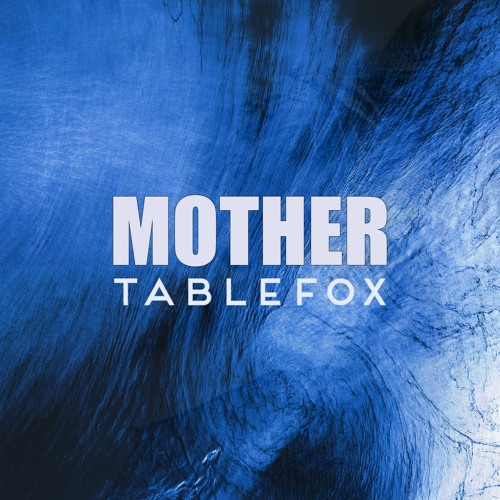 mother - Tablefox - new zealand - indie - indie music - indie rock - new music - music blog - wolf in a suit - wolfinasuit - wolf in a suit blog - wolf in a suit music blog