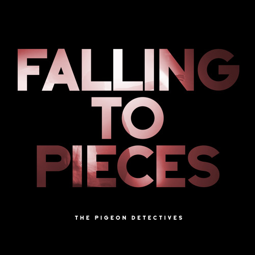 falling to pieces - The Pigeon Detectives - united kingdom - uk - indie - indie music - indie rock - new music - music blog - wolf in a suit - wolfinasuit - wolf in a suit blog - wolf in a suit music blog
