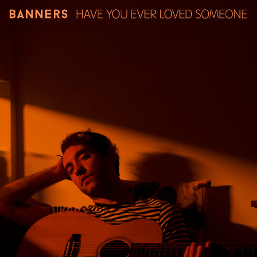 have you ever loved someone - banners - united kingdom - uk - indie - indie music - indie rock - new music - music blog - wolf in a suit - wolfinasuit - wolf in a suit blog - wolf in a suit music blog