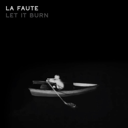 let it burn - la faute - canada - indie - indie music - indie pop - indie rock - indie folk - new music - music blog - wolf in a suit - wolfinasuit - wolf in a suit blog - wolf in a suit music blog