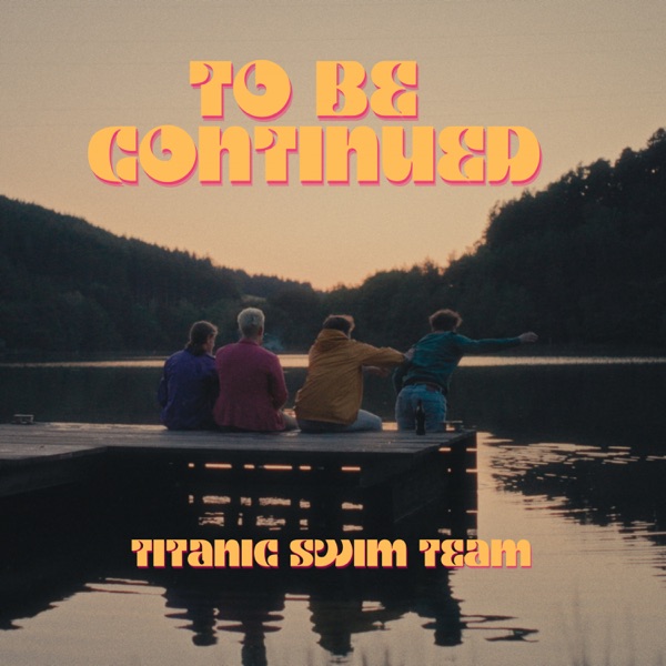 to be continued - Titanic Swim Team - Germany - indie - indie music - indie pop - indie rock - indie folk - new music - music blog - wolf in a suit - wolfinasuit - wolf in a suit blog - wolf in a suit music blog